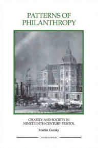 Title: Patterns of Philanthropy: Charity and Society in Nineteenth-Century Bristol, Author: Martin Gorsky
