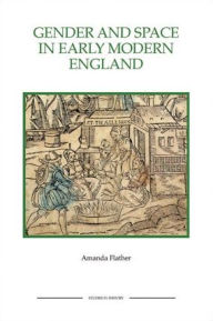Title: Gender and Space in Early Modern England, Author: Amanda Flather