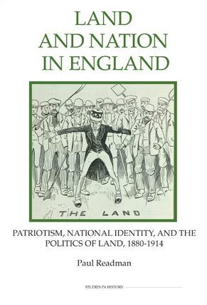 Land and Nation in England: Patriotism, National Identity, and the Politics of Land, 1880-1914