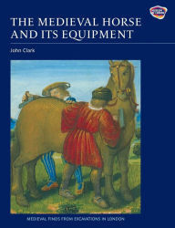 Title: The Medieval Horse and its Equipment, c.1150-1450, Author: John Clark