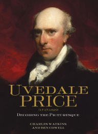 Title: Uvedale Price (1747-1829): Decoding the Picturesque, Author: Charles Watkins