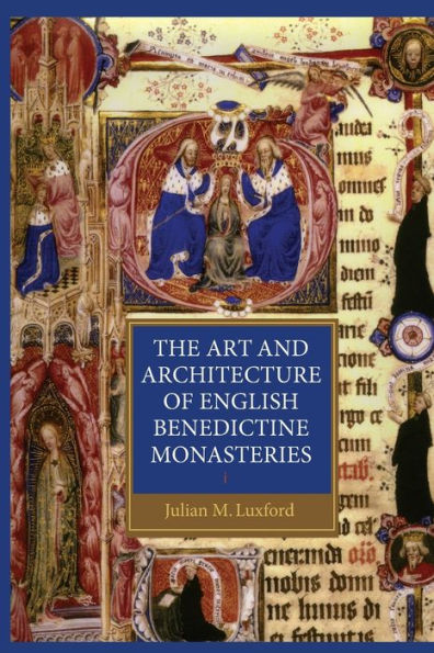 The Art and Architecture of English Benedictine Monasteries