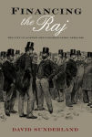 Alternative view 1 of Financing the Raj: The City of London and Colonial India, 1858-1940