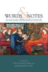 Title: Words and Notes in the Long Nineteenth Century, Author: Phyllis Weliver
