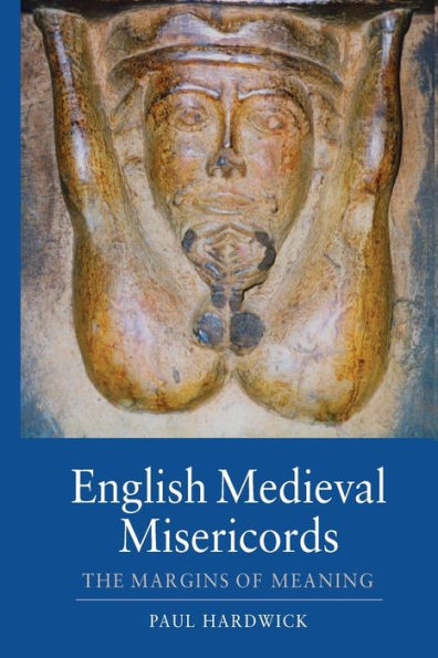 English Medieval Misericords: The Margins of Meaning