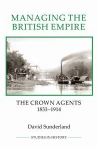 Managing The British Empire: Crown Agents, 1833-1914