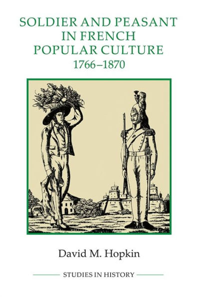 Soldier and Peasant in French Popular Culture, 1766-1870