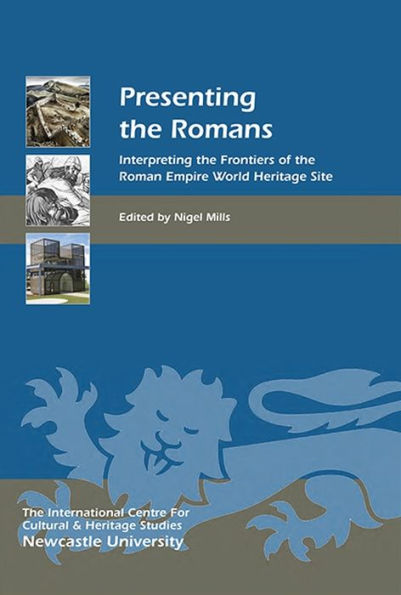 Presenting the Romans: Interpreting Frontiers of Roman Empire World Heritage Site