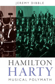 Title: Hamilton Harty: Musical Polymath, Author: Jeremy Dibble