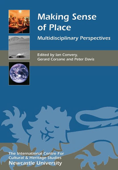 Making Sense of Place: Multidisciplinary Perspectives