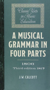 Title: A Musical Grammar in Four Parts (1806; 3rd ed. 1817), Author: J.W. Calcott