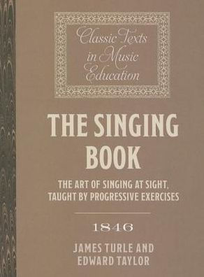 The Singing Book (1846): The Art of Singing at Sight, taught by progressive Exercises