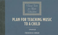 Title: Plan for Teaching Music to a Child (1882), Author: Frederick Inman