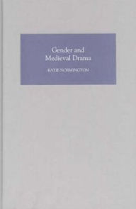 Title: Gender and Medieval Drama, Author: Katie Normington