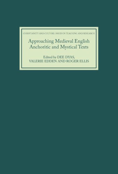 Approaching Medieval English Anchoritic and Mystical Texts