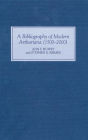 A Bibliography of Modern Arthuriana (1500-2000)