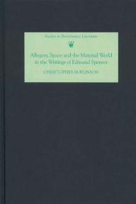 Title: Allegory, Space and the Material World in the Writings of Edmund Spenser, Author: Christopher Burlinson