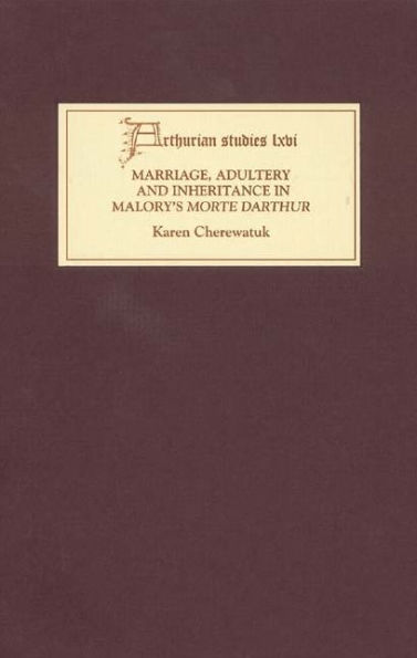 Marriage, Adultery and Inheritance in Malory's