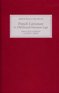 Title: French Arthurian Literature IV: Eleven Old French Narrative Lays, Author: Boydell & Brewer Inc.