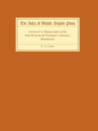 Title: The Index of Middle English Prose Handlist II: Manuscripts in the John Rylands & Chetham's Libraries, Manchester, Author: G.A. Lester