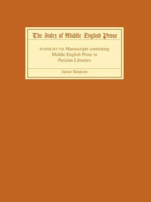 The Index of Middle English Prose Handlist VII: Manuscripts containing Middle English Prose in Parisian Libraries