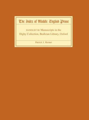 The Index of Middle English Prose Handlist III: Manuscripts in the Digby Collection, Bodleian Library, Oxford