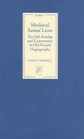 Title: Medieval Saints' Lives: The Gift, Kinship and Community in Old French Hagiography, Author: Emma Campbell