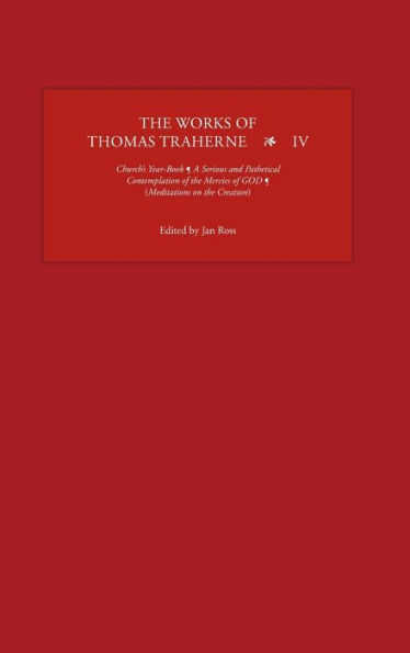 The Works of Thomas Traherne IV: