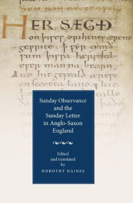 Title: Sunday Observance and the Sunday Letter in Anglo-Saxon England, Author: Dorothy Haines