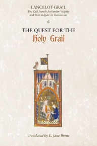 Title: Lancelot-Grail: 6. The Quest for the Holy Grail: The Old French Arthurian Vulgate and Post-Vulgate in Translation, Author: Norris J. Lacy