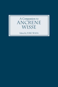 Title: A Companion to <I>Ancrene Wisse</I>, Author: Yoko Wada