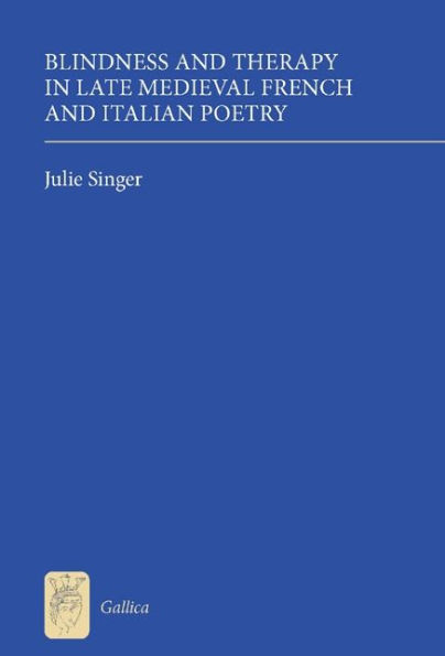 Blindness and Therapy in Late Medieval French and Italian Poetry