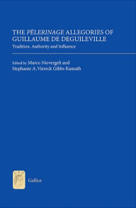 Title: The <I>Pèlerinage</I> Allegories of Guillaume de Deguileville: Tradition, Authority and Influence, Author: Marco Nievergelt