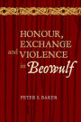 Honour, Exchange and Violence in <I>Beowulf</I>