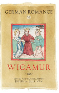 Title: German Romance VI: <I>Wigamur</I>, Author: Boydell & Brewer Inc.