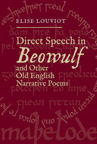 Title: Direct Speech in <I>Beowulf</I> and Other Old English Narrative Poems, Author: Elise Louviot