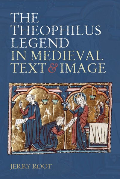 The Theophilus Legend in Medieval Text and Image