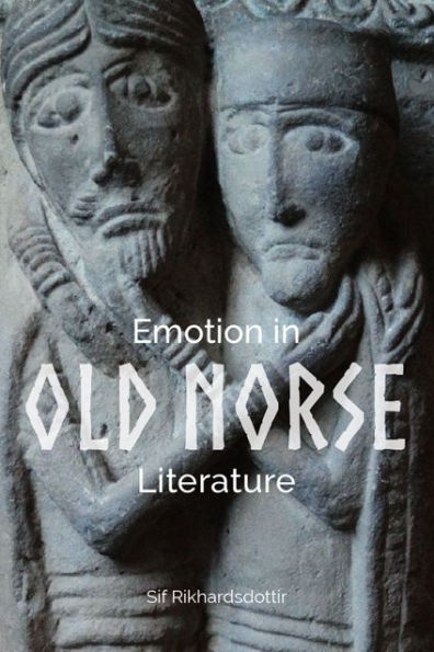 Emotion in Old Norse Literature: Translations, Voices, Contexts