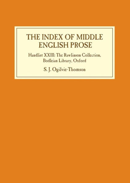 The Index of Middle English Prose: Handlist XXIII: The Rawlinson Collection, Bodleian Library, Oxford