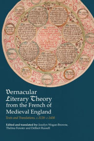 Title: Vernacular Literary Theory from the French of Medieval England: Texts and Translations, c.1120-c.1450, Author: Boydell & Brewer Inc.