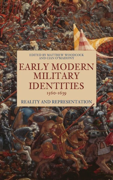 Early Modern Military Identities, 1560-1639: Reality and Representation