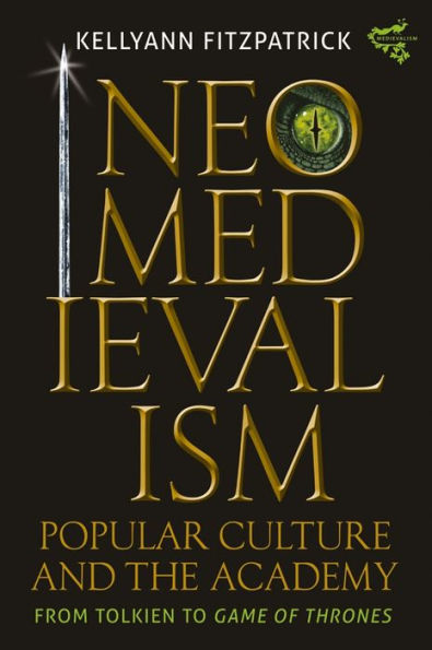 Neomedievalism, Popular Culture, and the Academy: From Tolkien to