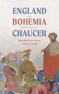 Title: England and Bohemia in the Age of Chaucer, Author: Peter Brown