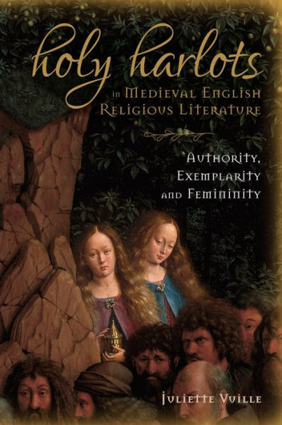 Holy Harlots Medieval English Religious Literature: Authority, Exemplarity and Femininity