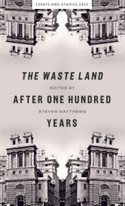 Title: <i>The Waste Land</i> after One Hundred Years, Author: Steven Matthews