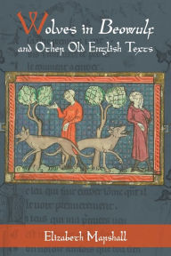 Title: Wolves in <i>Beowulf</i> and Other Old English Texts, Author: Elizabeth Marshall