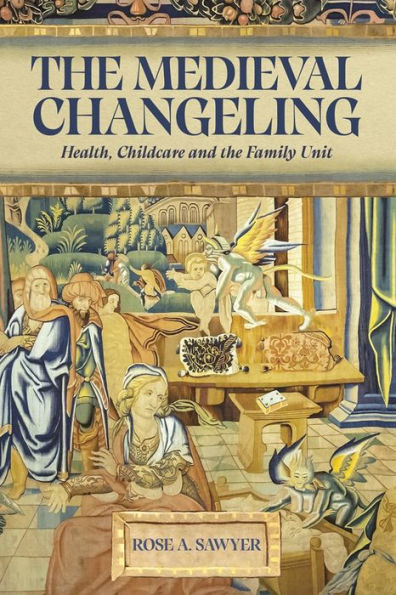 the Medieval Changeling: Health, Childcare, and Family Unit