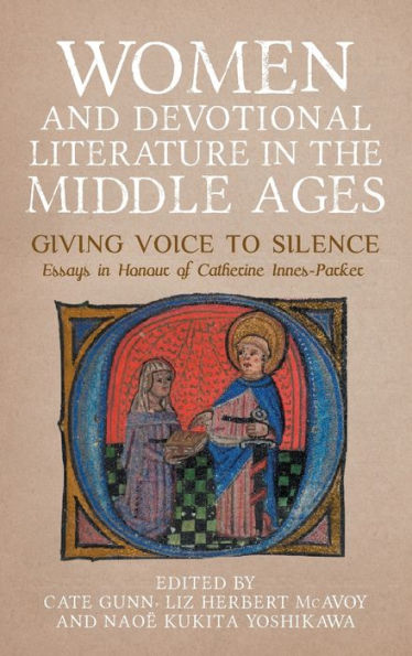 Women and Devotional Literature the Middle Ages: Giving Voice to Silence. Essays Honour of Catherine Innes-Parker