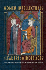 Title: Women Intellectuals and Leaders in the Middle Ages, Author: Kathryn Kerby-Fulton