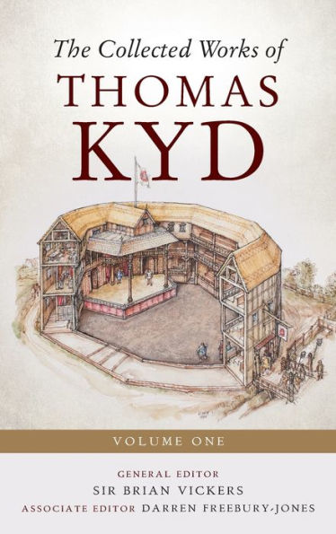 The Collected Works of Thomas Kyd: Volume One